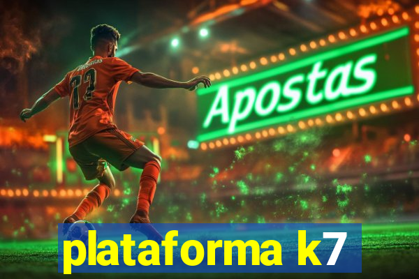 plataforma k7